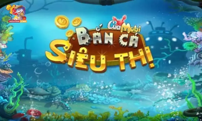 Bắn cá siêu thị Hệ thống sinh vật biển đa dạng, phong phú