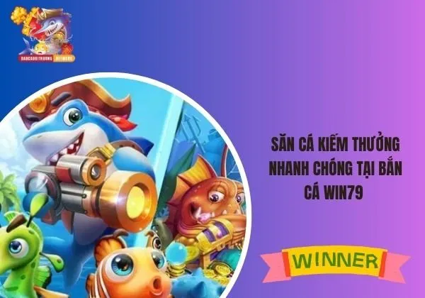 Bắn cá Win79