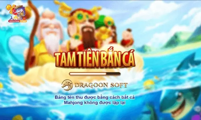 Giới thiệu thông tin tổng quan về tựa game Tam Tiên Bắn Cá